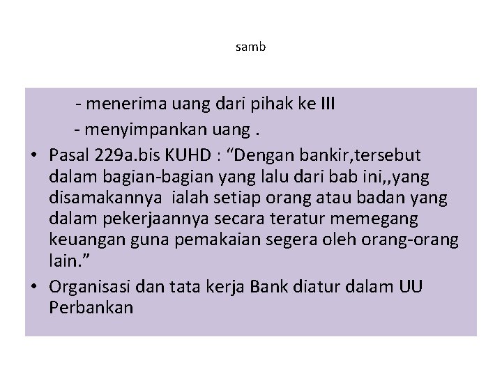 samb - menerima uang dari pihak ke III - menyimpankan uang. • Pasal 229