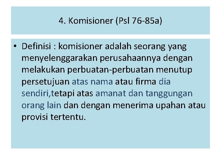 4. Komisioner (Psl 76 -85 a) • Definisi : komisioner adalah seorang yang menyelenggarakan
