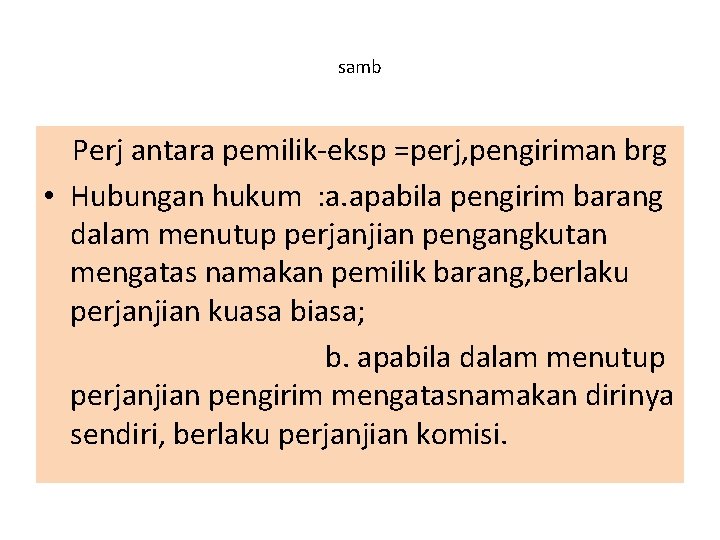 samb Perj antara pemilik-eksp =perj, pengiriman brg • Hubungan hukum : a. apabila pengirim