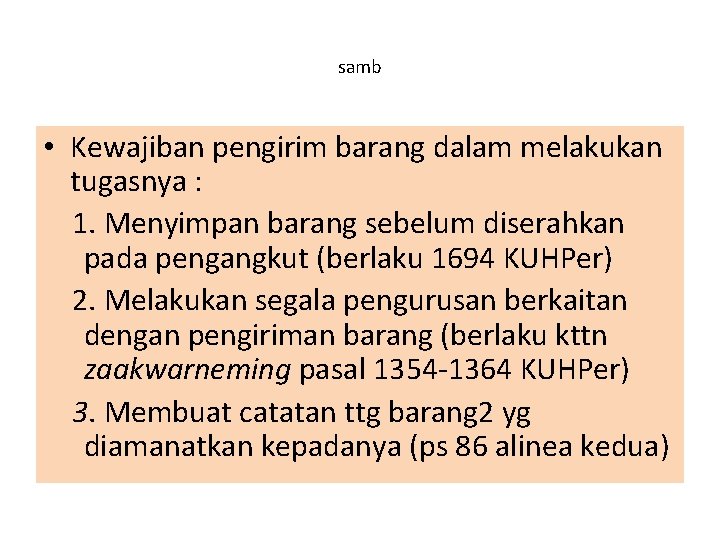 samb • Kewajiban pengirim barang dalam melakukan tugasnya : 1. Menyimpan barang sebelum diserahkan