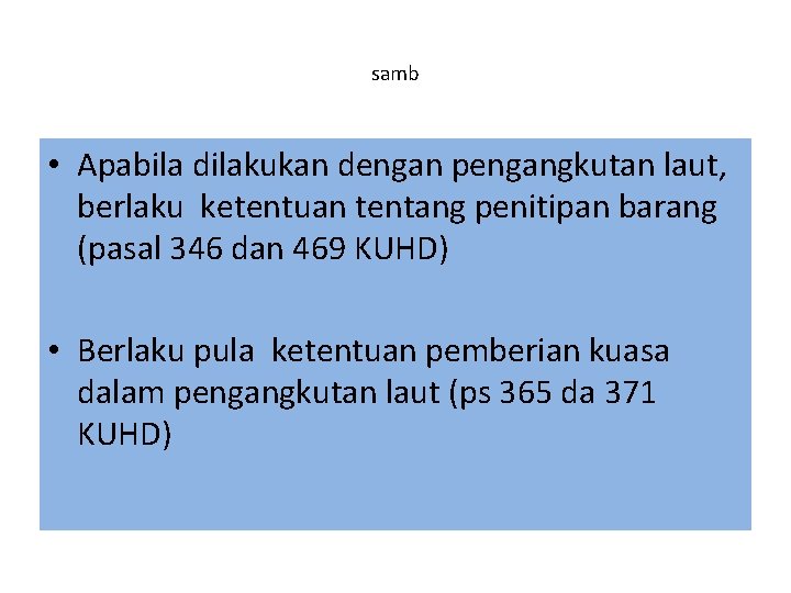 samb • Apabila dilakukan dengan pengangkutan laut, berlaku ketentuan tentang penitipan barang (pasal 346