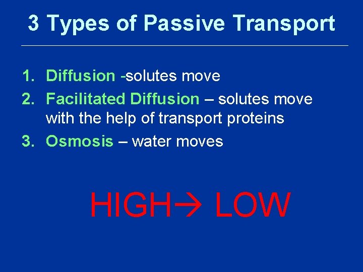 3 Types of Passive Transport 1. Diffusion -solutes move 2. Facilitated Diffusion – solutes 3 Types of Passive Transport 1. Diffusion -solutes move 2. Facilitated Diffusion – solutes