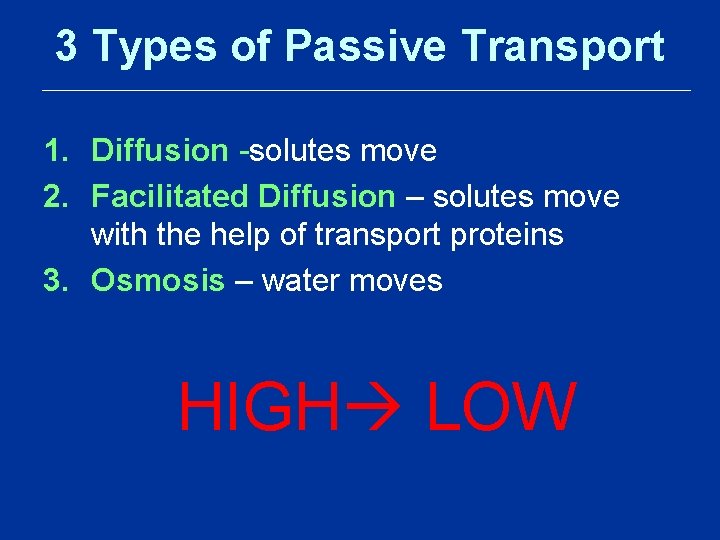 3 Types of Passive Transport 1. Diffusion -solutes move 2. Facilitated Diffusion – solutes