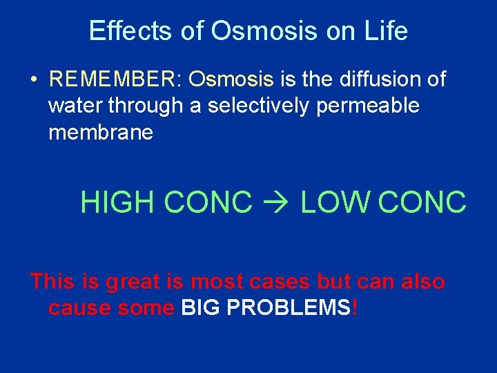 Effects of Osmosis on Life • REMEMBER: Osmosis is the diffusion of water through Effects of Osmosis on Life • REMEMBER: Osmosis is the diffusion of water through