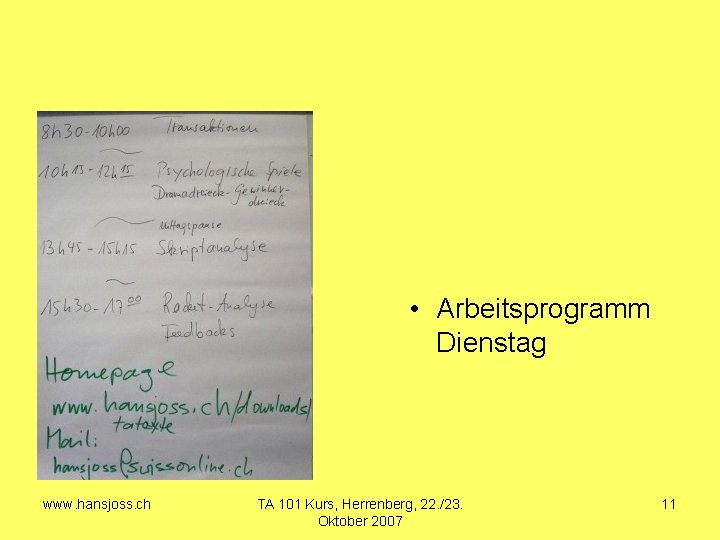  • Arbeitsprogramm Dienstag www. hansjoss. ch TA 101 Kurs, Herrenberg, 22. /23. Oktober