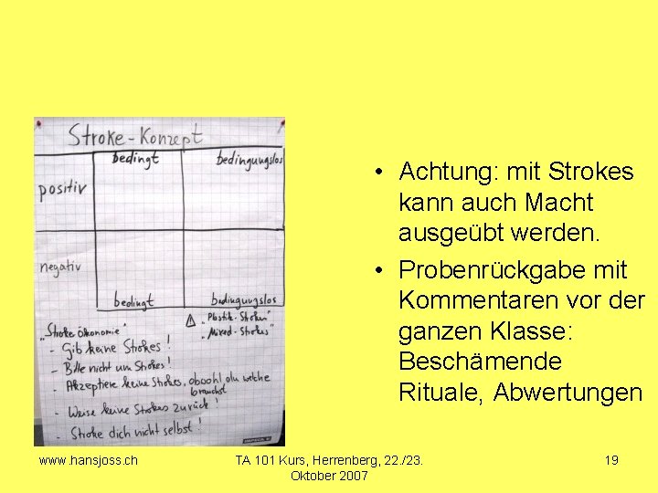  • Achtung: mit Strokes kann auch Macht ausgeübt werden. • Probenrückgabe mit Kommentaren