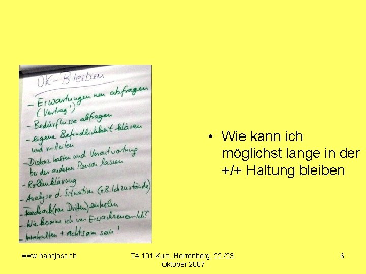  • Wie kann ich möglichst lange in der +/+ Haltung bleiben www. hansjoss.