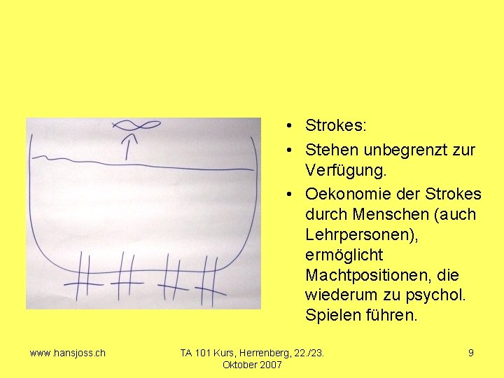  • Strokes: • Stehen unbegrenzt zur Verfügung. • Oekonomie der Strokes durch Menschen