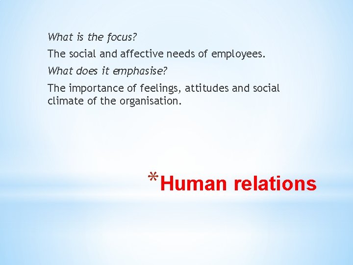 What is the focus? The social and affective needs of employees. What does it