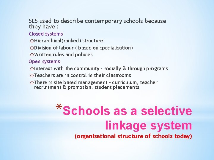 SLS used to describe contemporary schools because they have : Closed systems o Hierarchical(ranked)
