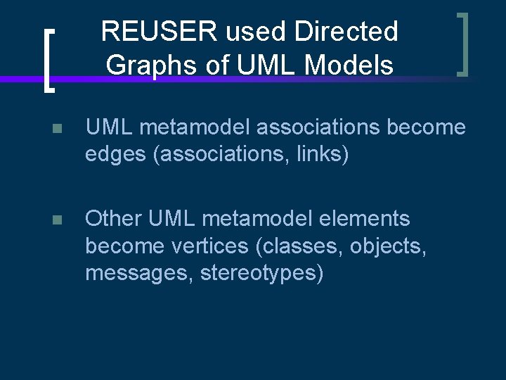 REUSER used Directed Graphs of UML Models n UML metamodel associations become edges (associations,