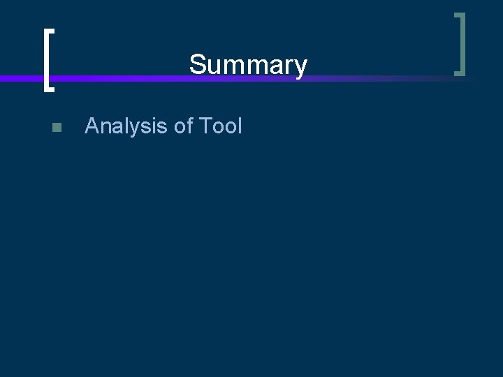 Summary n Analysis of Tool 
