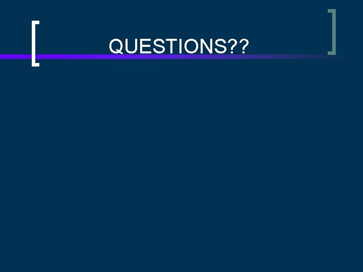 QUESTIONS? ? 