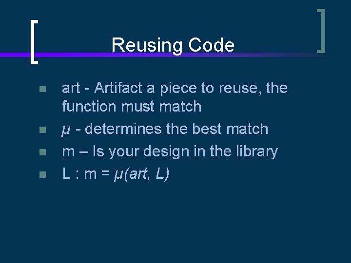 Reusing Code n n art - Artifact a piece to reuse, the function must