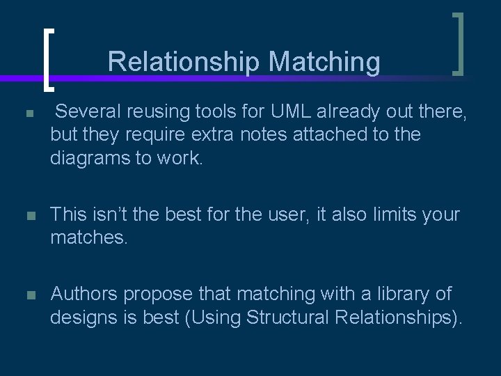 Relationship Matching n Several reusing tools for UML already out there, but they require