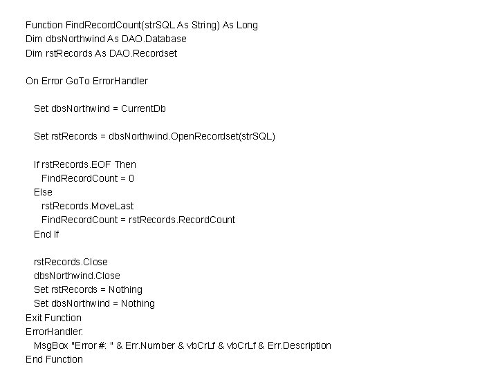 Function Find. Record. Count(str. SQL As String) As Long Dim dbs. Northwind As DAO. Function Find. Record. Count(str. SQL As String) As Long Dim dbs. Northwind As DAO.