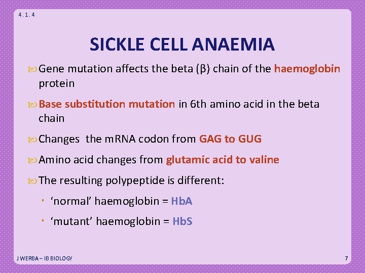 4. 1. 4 SICKLE CELL ANAEMIA Gene mutation affects the beta (β) chain of
