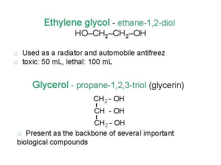 Ethylene glycol - ethane-1, 2 -diol HO–CH 2–OH q q Used as a radiator