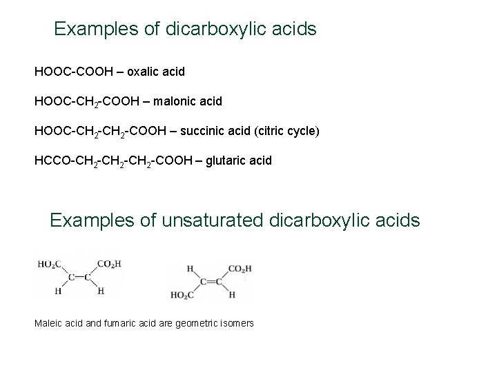 Examples of dicarboxylic acids HOOC-COOH – oxalic acid HOOC-CH 2 -COOH – malonic acid Examples of dicarboxylic acids HOOC-COOH – oxalic acid HOOC-CH 2 -COOH – malonic acid