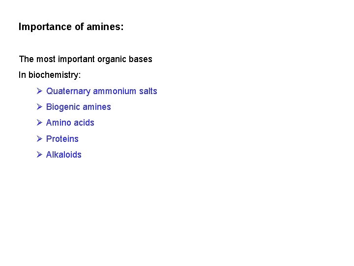 Importance of amines: The most important organic bases In biochemistry: Ø Quaternary ammonium salts Importance of amines: The most important organic bases In biochemistry: Ø Quaternary ammonium salts