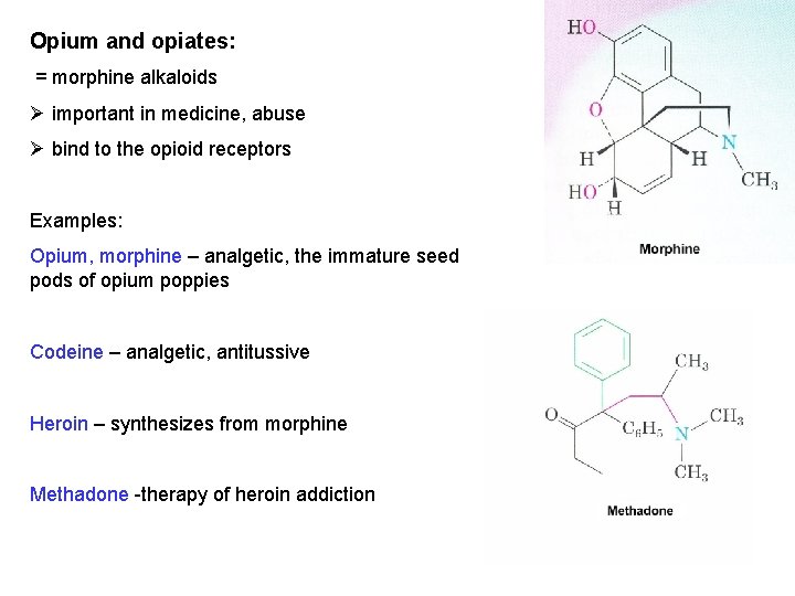 Opium and opiates: = morphine alkaloids Ø important in medicine, abuse Ø bind to Opium and opiates: = morphine alkaloids Ø important in medicine, abuse Ø bind to