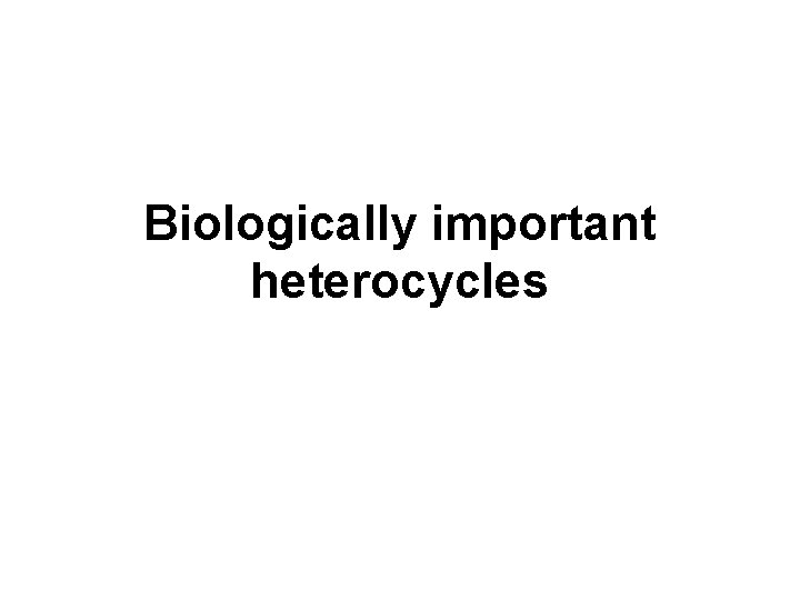 Biologically important heterocycles 