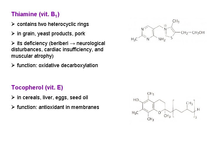 Thiamine (vit. B 1) Ø contains two heterocyclic rings Ø in grain, yeast products, Thiamine (vit. B 1) Ø contains two heterocyclic rings Ø in grain, yeast products,