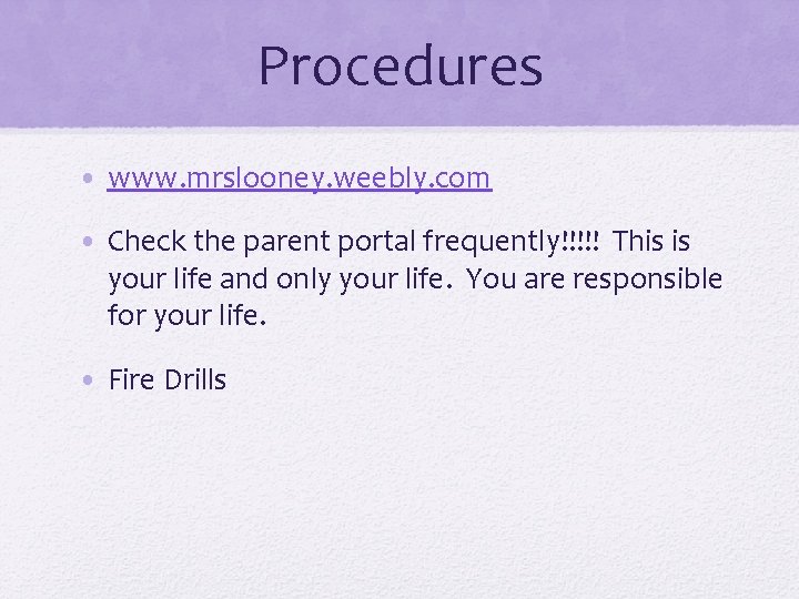 Procedures • www. mrslooney. weebly. com • Check the parent portal frequently!!!!! This is