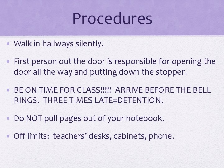 Procedures • Walk in hallways silently. • First person out the door is responsible