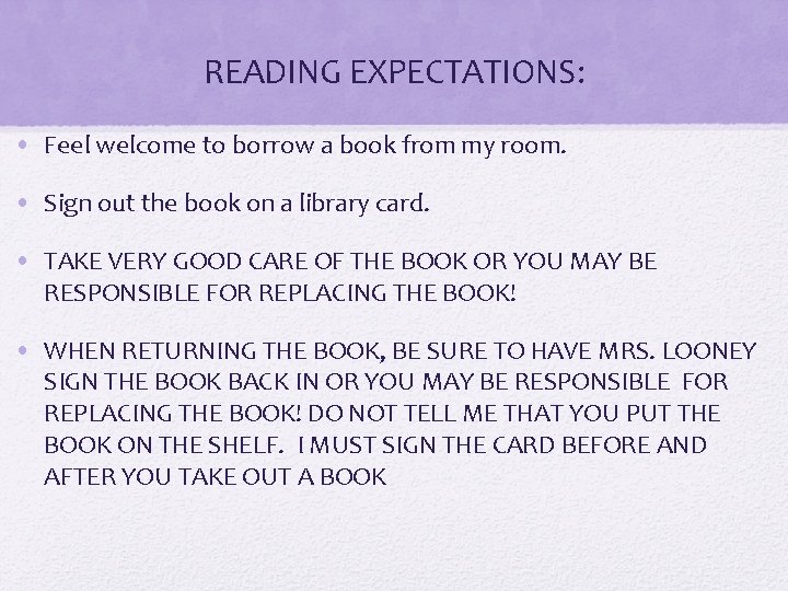 READING EXPECTATIONS: • Feel welcome to borrow a book from my room. • Sign