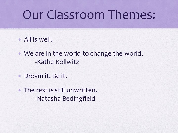 Our Classroom Themes: • All is well. • We are in the world to