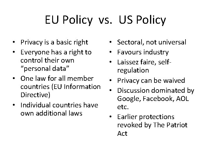 EU Policy vs. US Policy • Privacy is a basic right • Everyone has