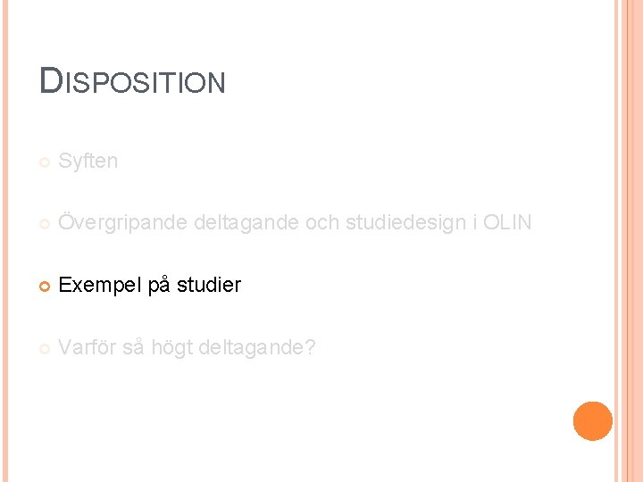 DISPOSITION Syften Övergripande deltagande och studiedesign i OLIN Exempel på studier Varför så högt