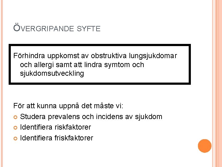 ÖVERGRIPANDE SYFTE Förhindra uppkomst av obstruktiva lungsjukdomar och allergi samt att lindra symtom och