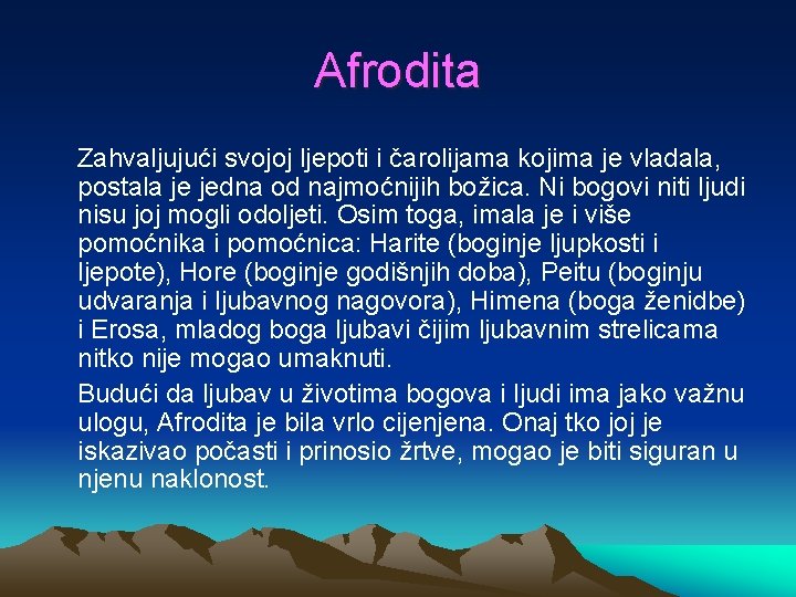 Afrodita Zahvaljujući svojoj ljepoti i čarolijama kojima je vladala, postala je jedna od najmoćnijih