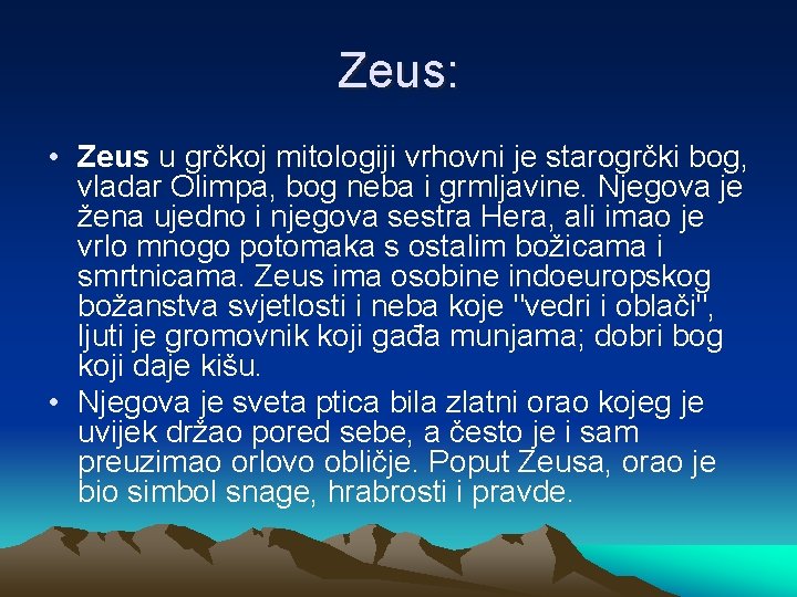 Zeus: • Zeus u grčkoj mitologiji vrhovni je starogrčki bog, vladar Olimpa, bog neba