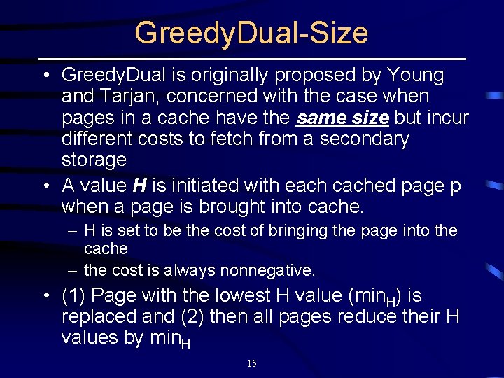 Greedy. Dual-Size • Greedy. Dual is originally proposed by Young and Tarjan, concerned with