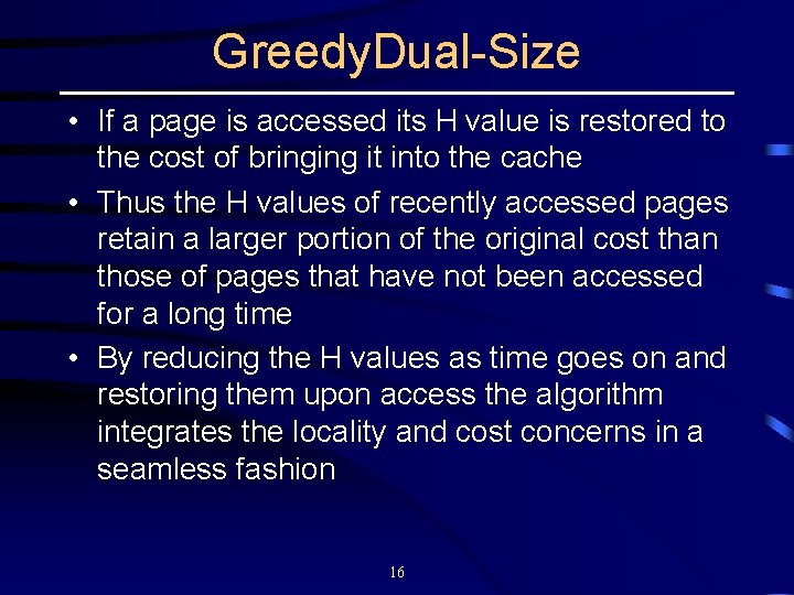 Greedy. Dual-Size • If a page is accessed its H value is restored to