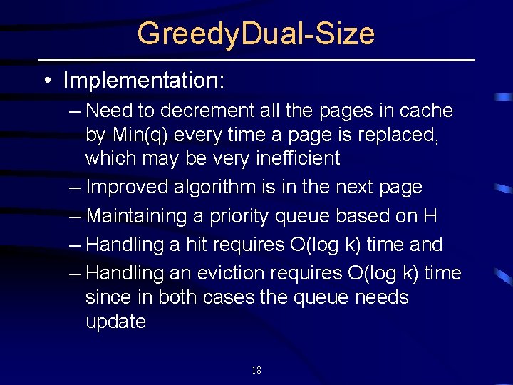 Greedy. Dual-Size • Implementation: – Need to decrement all the pages in cache by