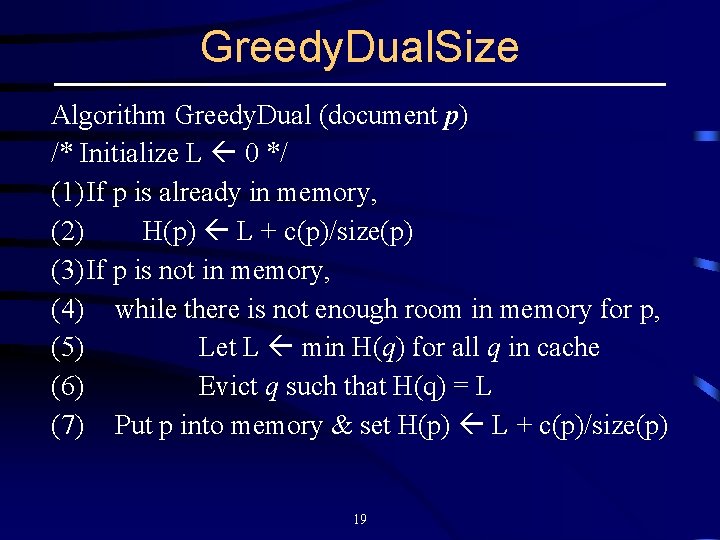 Greedy. Dual. Size Algorithm Greedy. Dual (document p) /* Initialize L 0 */ (1)
