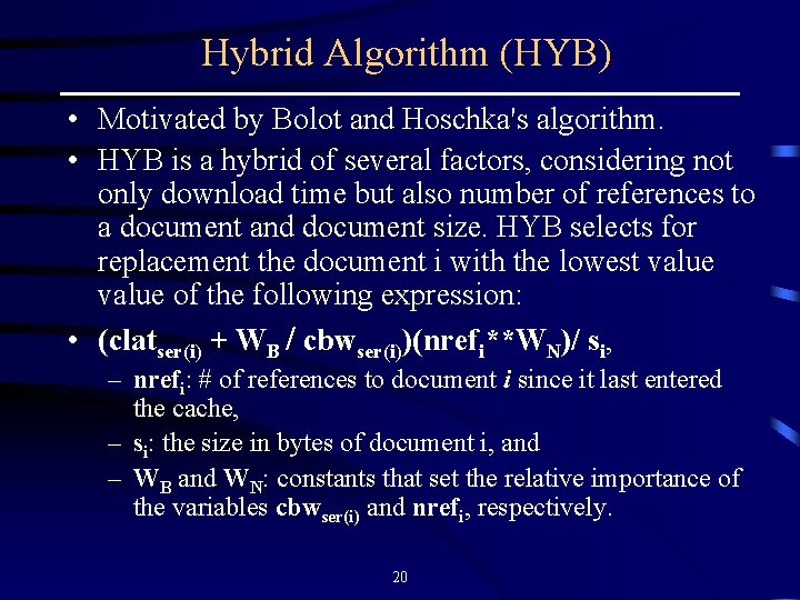 Hybrid Algorithm (HYB) • Motivated by Bolot and Hoschka's algorithm. • HYB is a