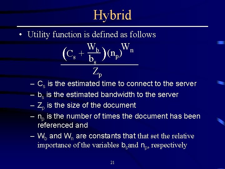 Hybrid • Utility function is defined as follows Wb Wn (Cs + bs )