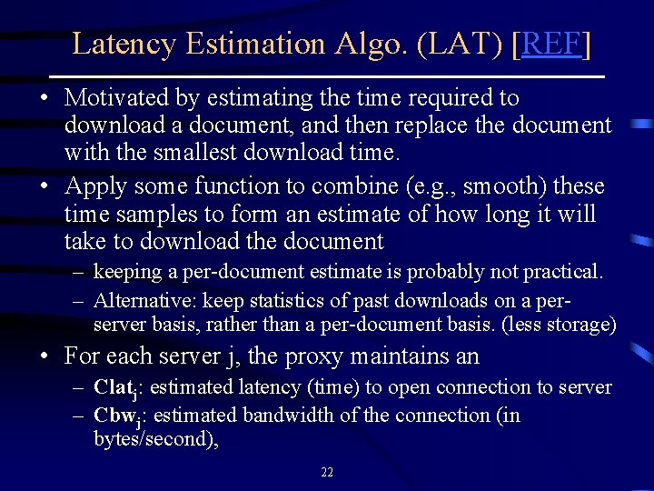 Latency Estimation Algo. (LAT) [REF] • Motivated by estimating the time required to download