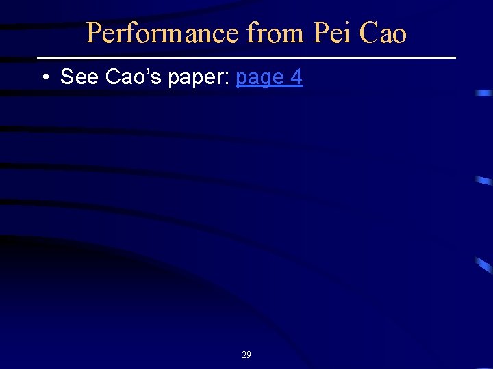 Performance from Pei Cao • See Cao’s paper: page 4 29 