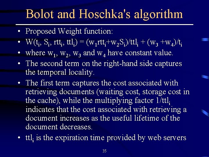Bolot and Hoschka's algorithm • • Proposed Weight function: W(ti, Si, rtti, ttli) =
