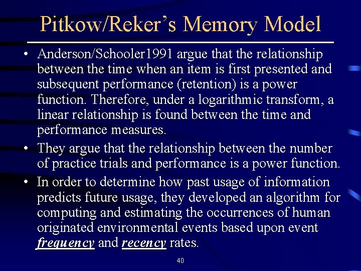 Pitkow/Reker’s Memory Model • Anderson/Schooler 1991 argue that the relationship between the time when