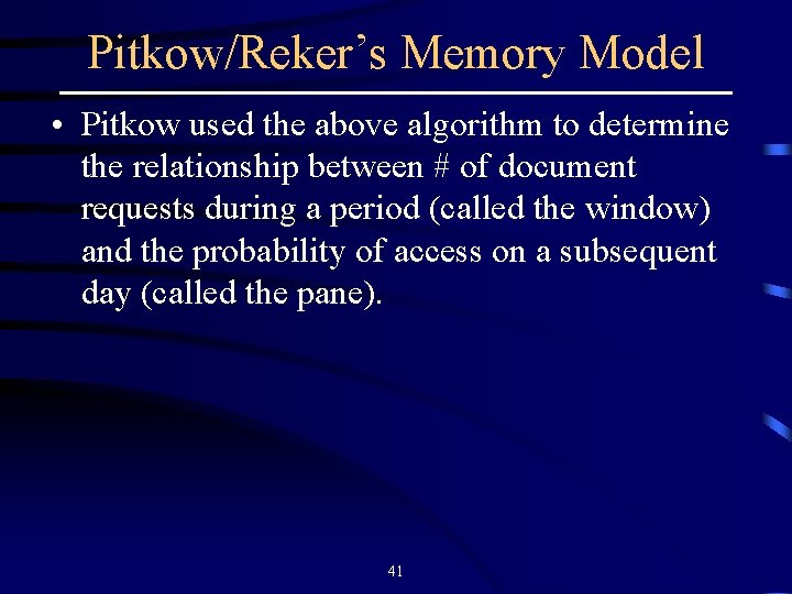 Pitkow/Reker’s Memory Model • Pitkow used the above algorithm to determine the relationship between