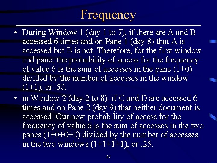 Frequency • During Window 1 (day 1 to 7), if there are A and