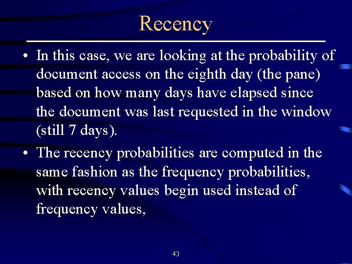 Recency • In this case, we are looking at the probability of document access