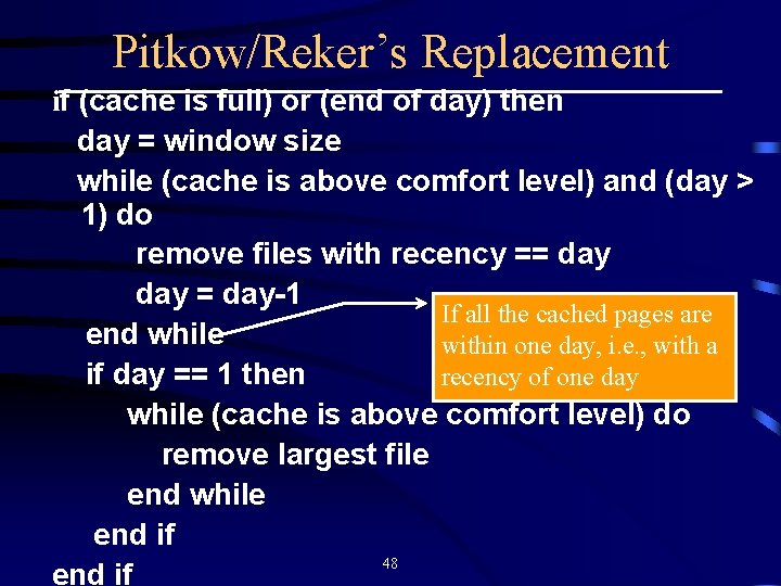 Pitkow/Reker’s Replacement if (cache is full) or (end of day) then day = window